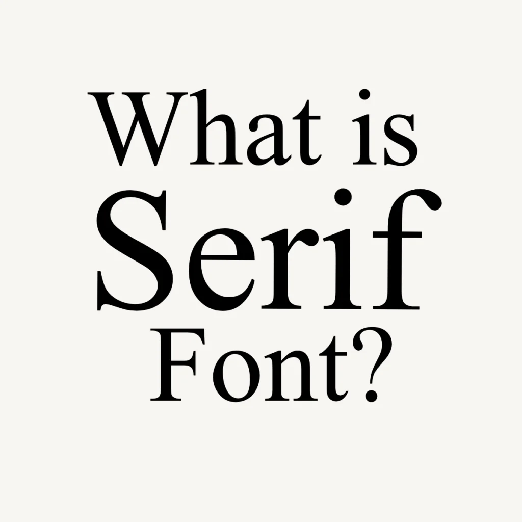 What Is a Serif Font? Meaning, Types & Best Examples